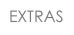 EXTRAS